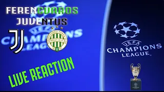 LIVE REACTION : FERENCVAROS - JUVENTUS