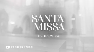 SANTA MISSA AO VIVO |02/05/2024 | @PadreManzottiOficial