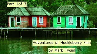 Adventures of Huckleberry Finn by Mark Twain - Audiobook Part 1 of 3