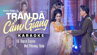 Karaoke Trích Đoạn Trần Dã Cẩm Giang ❤️  Cổ Thạch Xuyên ft Mai Phương Thảo