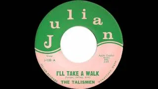 The Talismen - I'll Take A Walk