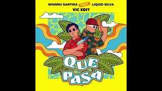 Whisnu Santika ft. Liquid Silva - Que Pasa (Vic Edit)