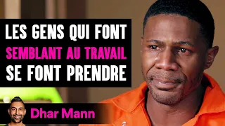 Les Gens Qui Font Semblant Au Travail Se Font Prendre | Dhar Mann Studios