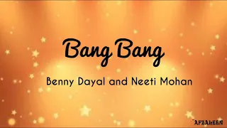 Bang Bang (Title Song) | Benny Dayal & Neeti Mohan | - Lyrics