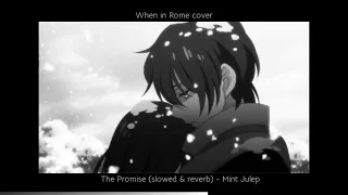 The Promise (slowed & reverb) - Mint Julep cover / When in Rome