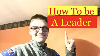 Five Ways To Be A Great Leader In 1 Minute - How To Be A Great Leader In Your Life