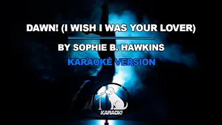 Dawn! (I Wish I Was Your Lover) - Sophie B. Hawkins (Karaoke Version)