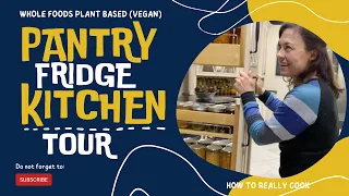 Whole Food Plant Based Pantry, Fridge & Kitchen Tour: Vegan Staples & Must-Haves: How to Really Cook