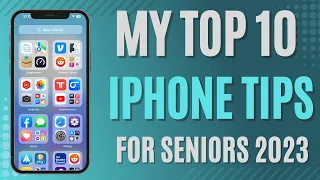 My Top 10 iPhone Tips for Seniors 2023