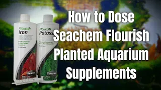 HOW TO DOSE SEACHEM FLOURISH PLANTED AQUARIUM SUPPLEMENTS, THEY WORK AMAZINGLY WELL 2021