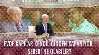 Evde kapılar kendiliğinden kapanıyor, sebebi ne olabilir? - Nihat Hatipoğlu ile İftar 26 Nisan 2020