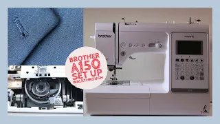 How To Set Up The Brother A150 Sewing Machine From Scratch