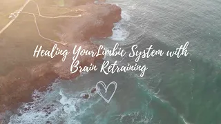 Healing Your Limbic System with Brain Retraining - Practice Rounds Script and Guided Visualizations