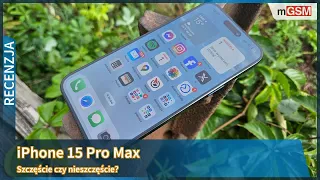 iPhone 15 Pro Max - szczęście czy nieszczęście?