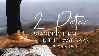 The Call to Christian Maturity (2 Peter 1:5-7)