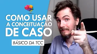 Como utilizar a Conceituação Cognitiva e ajudar seus pacientes?