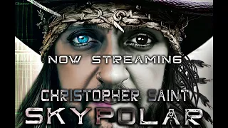 SkyPolar - The Movie - a divinely orchestrated synthphony and movie by Christopher Saint.