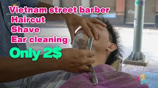 Vietnam street barber - Haircut - Shave - Ear cleaning only 2$ in VietNam