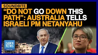 “Do Not Go Down This Path”: Australia Tells Israeli PM Netanyahu | Dawn News English