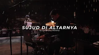 "Sujud Di AltarNya" - Symphony Worship | Willy Canneke | Drumcam Cover