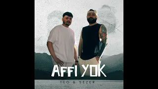 Teo & Sezer - Affı Yok