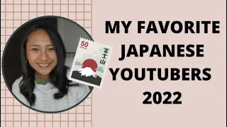 My Favorite Japanese Youtubers and Youtube Channels 2022