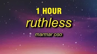 [1 HOUR] MarMar Oso - Ruthless (Lyrics)