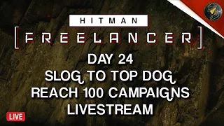 HITMAN Freelancer VoD | Day 24 | Slog To Top Dog | 100 Campaign Chase