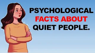 9 PSYCHOLOGICAL FACTS ABOUT QUIET PEOPLE.