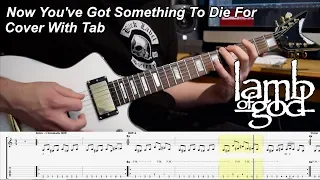 Now You've Got Something To Die For - Lamb of God - Guitar Cover With Tab!