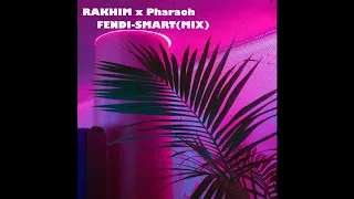 RAKHIM AND PHARAOH - FENDI x SMART(MIX)
