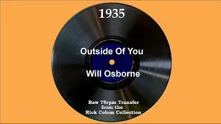 1935 Will Osborne - Outside Of You (Will Osborne, vocal)