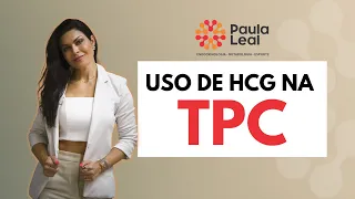 Dra Paula Leal- USO DE HCG NA TPC