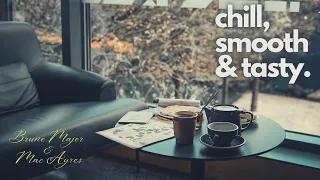 Chill, smooth & tasty. (Bruno Major & Mac Ayres Playlist)