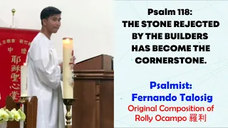 Sung by Fernando Talosig | Psalm118: The Stone Rejected By The Builders Has Become The Cornerstone.