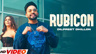 Rubicon : Dilpreet Dhillon (Official Video) | Yesha Sagar | Latest Punjabi Song 2023 | New Song 2023