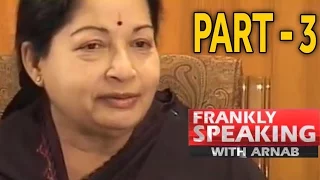 Frankly Speaking with J Jayalalithaa - 3 | Arnab Goswami Exclusive Interview