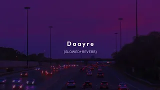 Daayre (Slowed + Reverb) - Arijit Singh