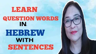 LEARN QUESTION WORDS IN HEBREW WITH SENTENCES