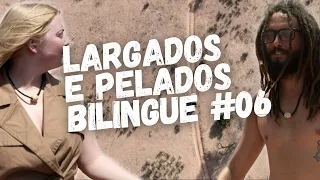 LARGADOS E PELADOS, DESAFIO BILINGUE #06