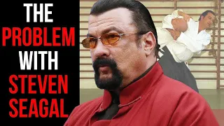 The Problem with Steven Seagal