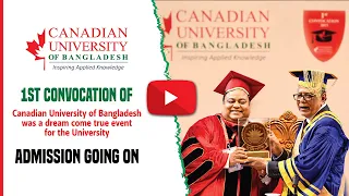 1st Convocation of Canadian University of Bangladesh was a dream come true event for the university