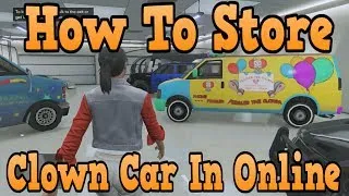 "GTA 5 Online" How To Store The Clown Car - Insured ( Fiddler The Clown Car )