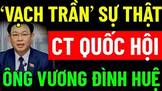 VẠCH TRẦN Sự Thật CT QUỐC HỘI VƯƠNG ĐÌNH HUỆ, Từ cậu học trò nghèo giỏi nhất vùng CHỦ TỊCH QUỐC HỘI