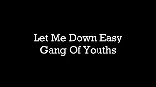 Gang of Youths - Let Me Down Easy (Audio - Unofficial Music Video)