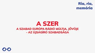 A SZER - A Szabad Európa Rádió múltja, jövője - Az újságíró szabadsága | Ria, ria, memória