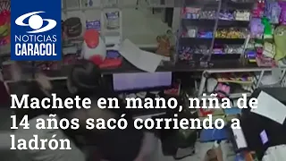 Machete en mano, niña de 14 años sacó corriendo a ladrón que iba a robar la tienda de su mamá