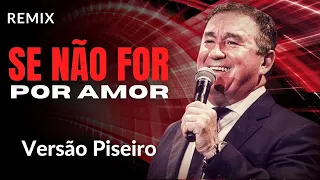 Se Não For Por Amor  Versão Piseiro Amado Batista DJ MATTOS REMIX SHOW