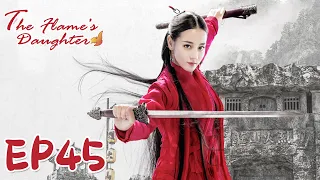 【ENG SUB】The Flame's Daughter 45 烈火如歌| Dilraba, Vic Zhou, Vin Zhang, Wayne Liu