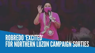 Robredo ‘excited’ for Northern Luzon campaign sorties
